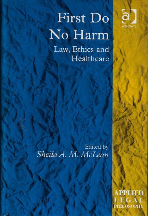 First Do No Harm Law, Ethics and Healthcare