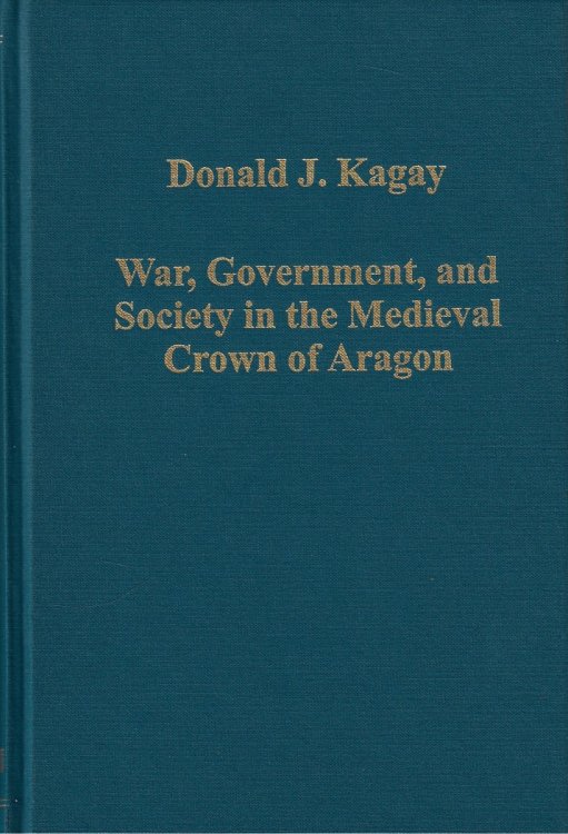 War, Government, and Society in the Medieval Crown of Aragon