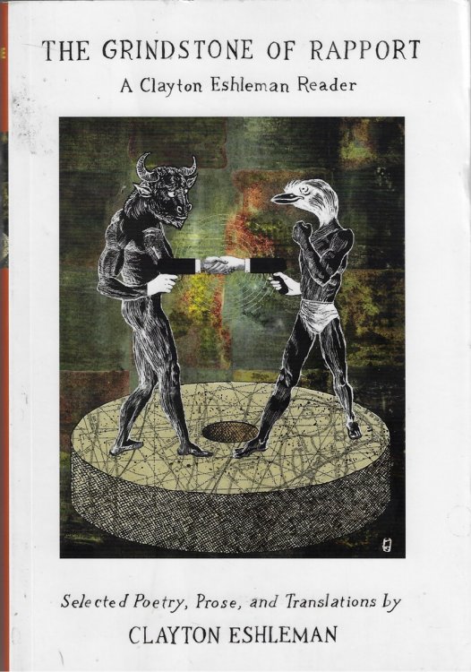 Grindstone of Rapport A Clayton Eshleman Reader; Selected Poetry, Prose and Translations
