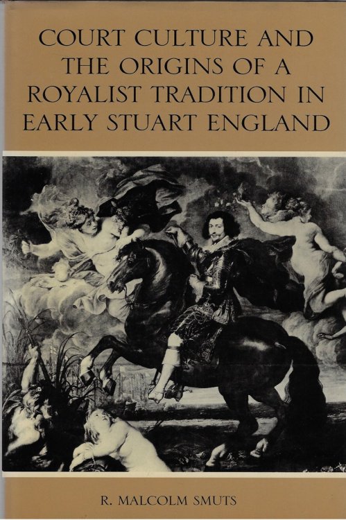 Court Culture and the Origins of a Royalist Tradition in Early Stuart England