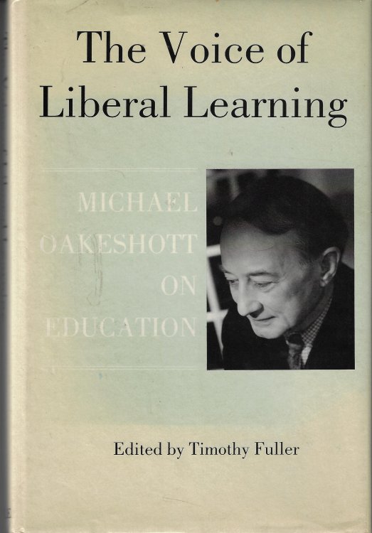 The Voice of Liberal Learning Michael Oakeshott on Education