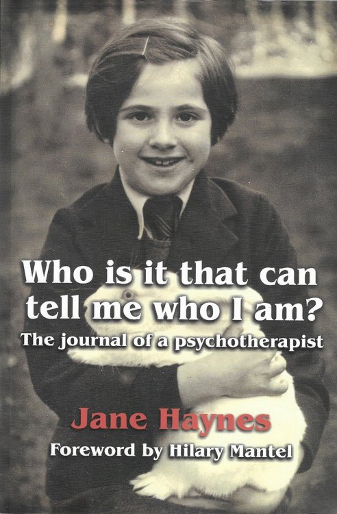 Who is it That Can Tell Me Who I Am The Journal of a Psychotherapist