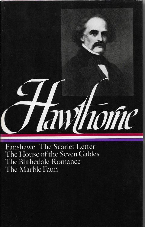 Nathaniel Hawthorne Novels Fanshawe, the Scarlet Letter, the House of the Seven Gables, the Blithedale Romance, the Marble Faun
