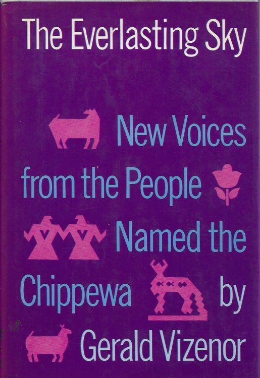 The Everlasting Sky New Voices from the People Named the Chippewa