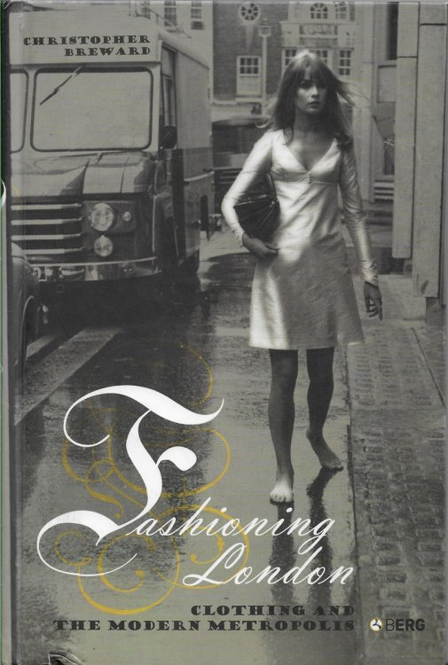 Fashioning London Clothing and the Modern Metropolis