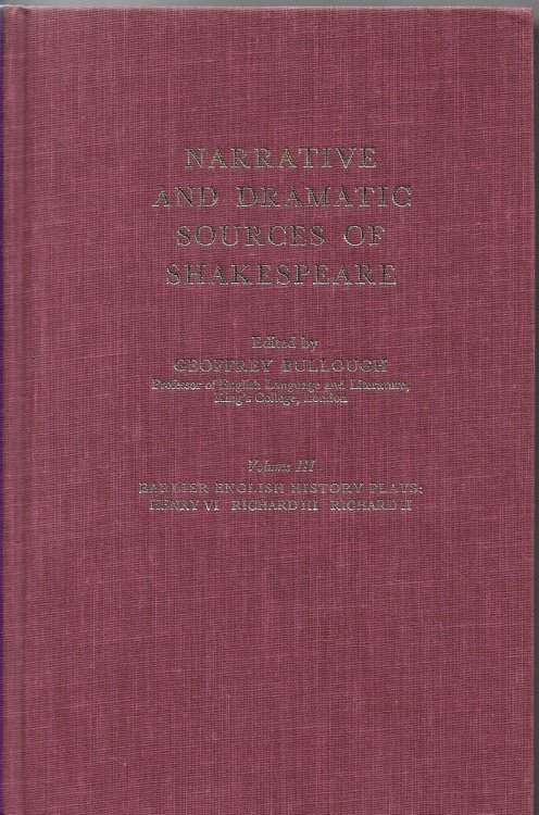 Narrative and Dramatic Sources of Shakespeare Volume III, The Earlier English History Plays: Henry VI, Richard III, Richard II