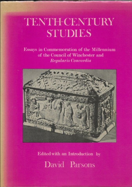 Tenth-Century Studies Essays in Commemoration of the Millennium of the Council of Winchester and Regularis Concordia