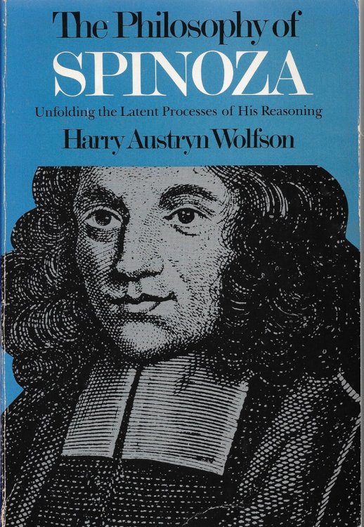 The Philosophy of Spinoza, Two Volumes in One Unfolding the Latent Processes of His Reasoning