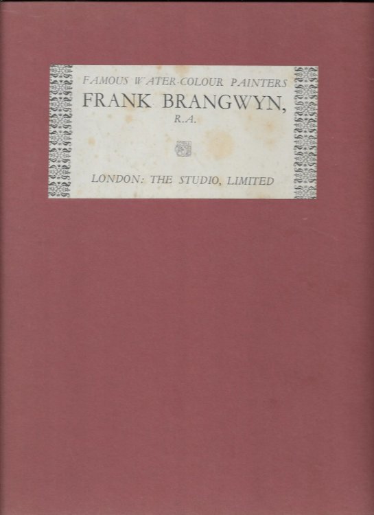 Famous Water-Colour Painters. I. - Frank Brangwyn, R. A.