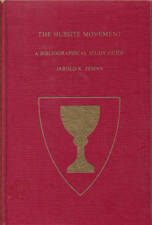 Hussite Movement and the Reformation in Bohemia, Moravia and Slovakia, 1350-1650 A Bibliographical Study Guide with Particular Reference to Resources in North America