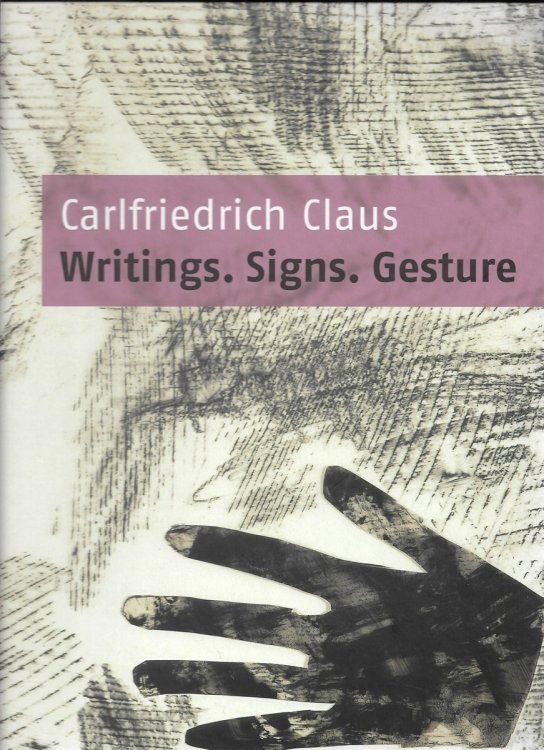 Carlfriedrich Claus Writings. Signs. Gesture.