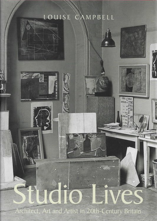 Studio Lives Architect, Art and Artist in 20th-Century Britain