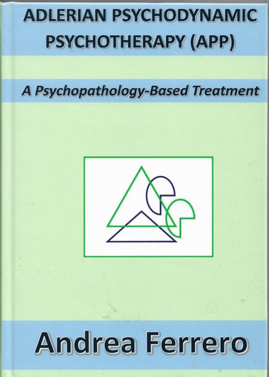 Adlerian Psychodynamic Psychotherapy (APP) A Psychopathology-Based Treatment