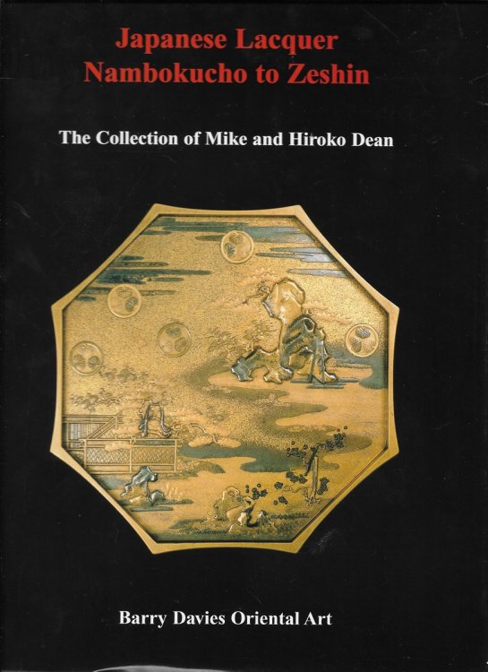 Japanese Lacquer Nambokucho to Zeshin The Collection of Mike and Hiroko Dean