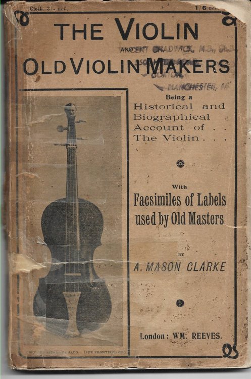 The Violin and Old Violin Makers, being a Historical & Biographical Account of the Violin. With Facsimiles of the Old Makers