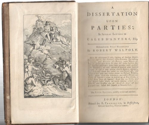 A Dissertation upon Parties; In Several Letters to Caleb D'Anvers, Esq. Dedicated to the Right Honourable Sir Robert Walpole
