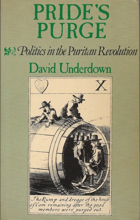 Pride's Purge Politics and the Puritan Revolution
