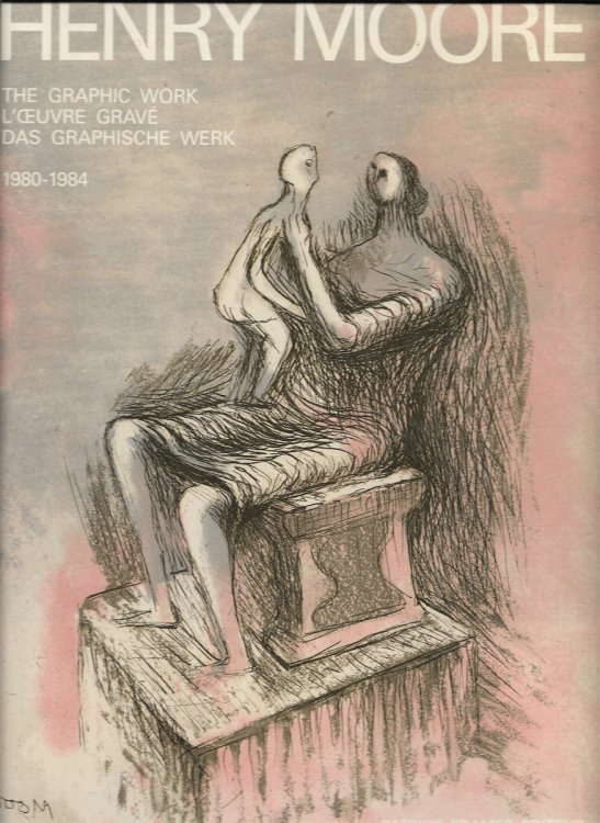 Henry Moore Catalogue of Graphic Work Volume IV 1980-1984