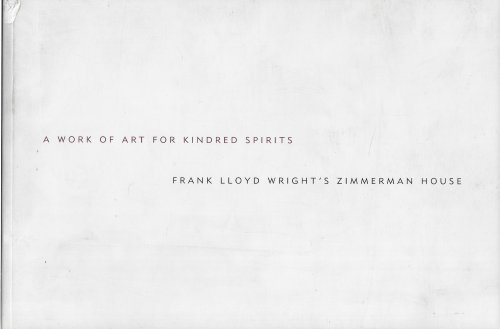 A Work of Art for Kindred Spirits Frank Lloyd Wright's Zimmerman House