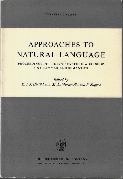 Approaches to Natural Language Proceedings of the 1970 Stanford Workshop on Grammar and Semantics