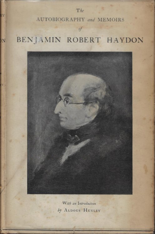The Autobiography and Memoirs of Benjamin Robert Haydon, 1786-1846: Volume 1