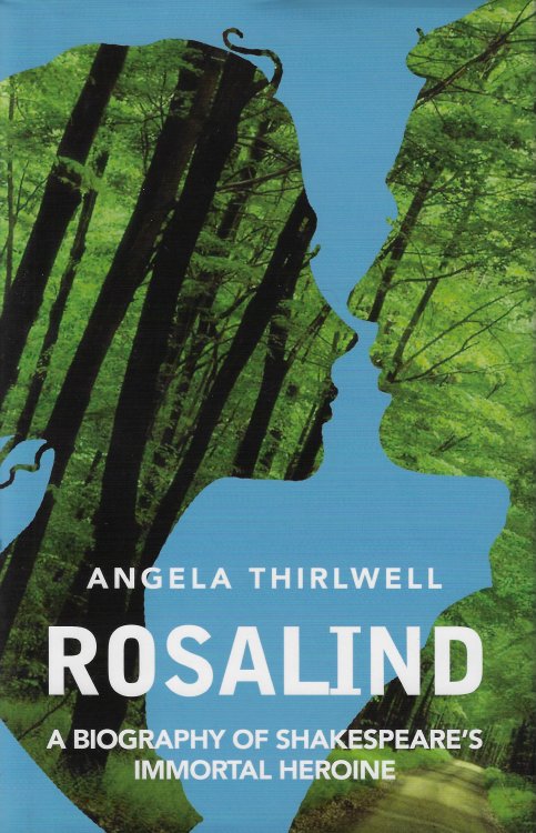 Rosalind A Biography of Shakespeares Immortal Heroine