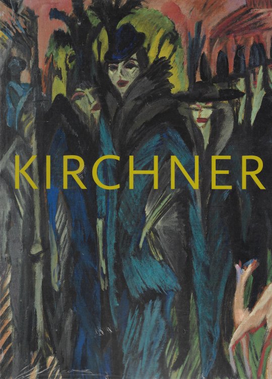 Kirchner The Dresden and Berlin Years
