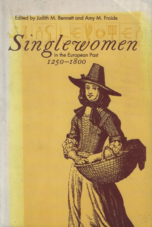 Singlewomen in the European Past, 1250-1800