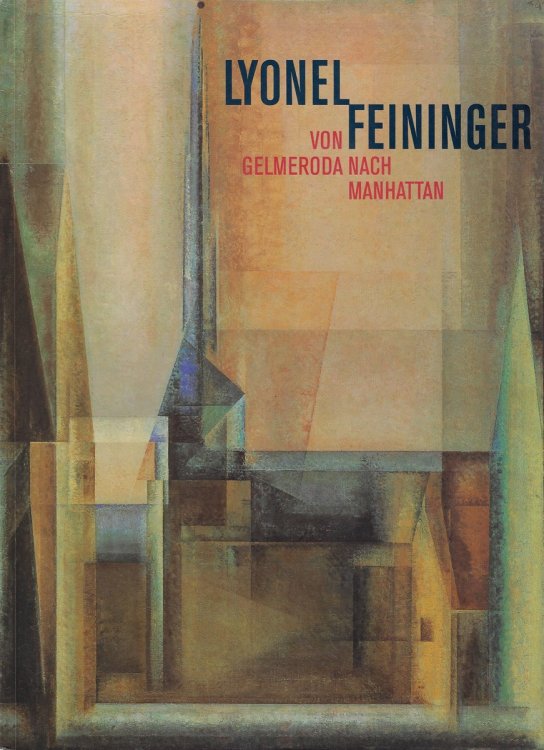 Lyonel Feininger Von Gelmeroda Nach Manhattan : Retrospektive Der Gemlde