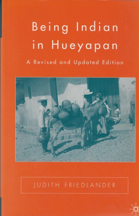Being Indian in Hueyapan A Revised and Updated Edition