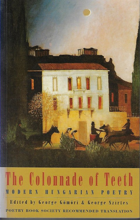 The Colonnade of Teeth [signed] Modern Hungarian Poetry