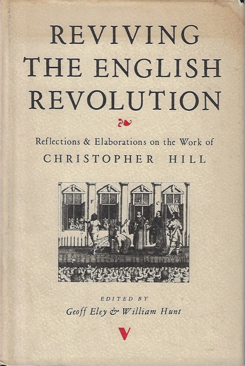 Reviving the English Revolution Reflections and Elaborations on the Work of Christopher Hill