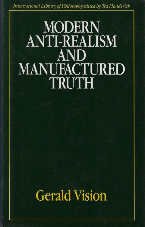 Modern Anti-Realism and Manufactured Truth