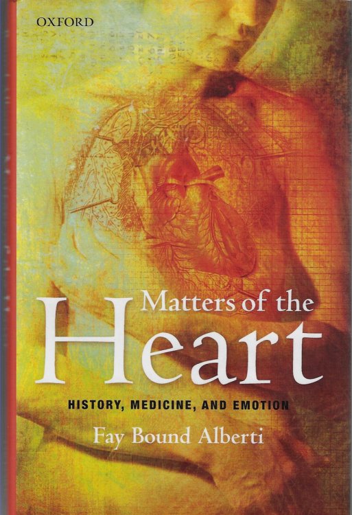 Matters of the Heart [signed] History, Medicine, and Emotion