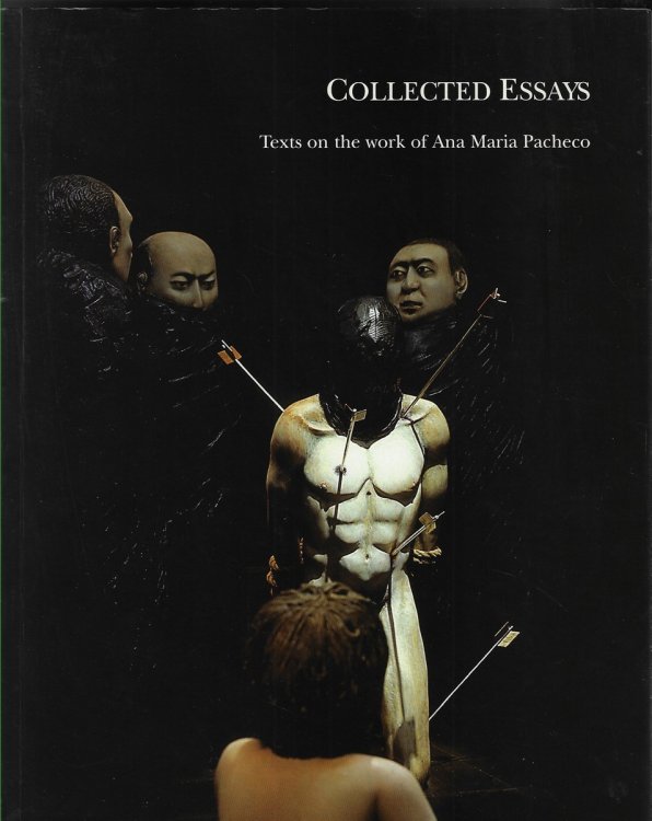 Collected Essays: Texts on the Work of Ana Maria Pacheco [signed]