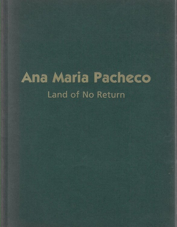 Ana Maria Pacheco Land of No Return