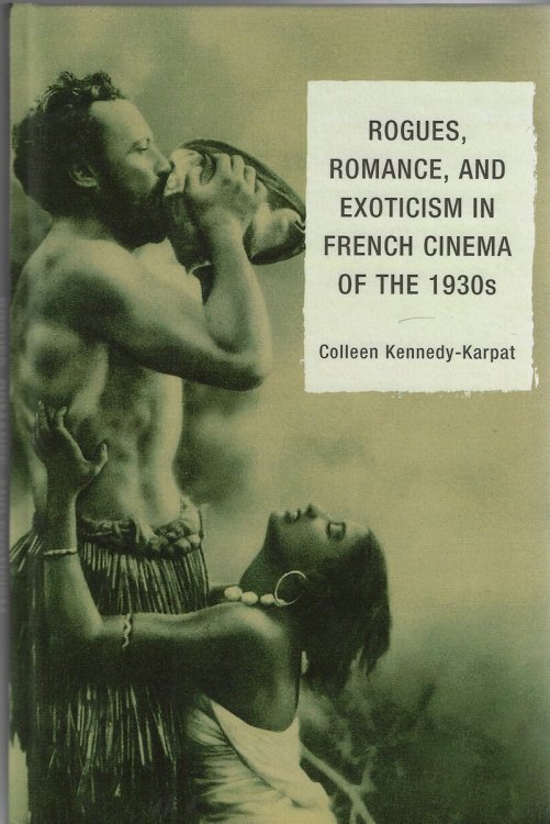 Rogues, Romance, and Exoticism in French Cinema of the 1930s