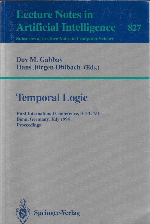Temporal Logic First International Conference, Ictl '94 Bonn, Germany, July 11-14, 1994: Proceedings