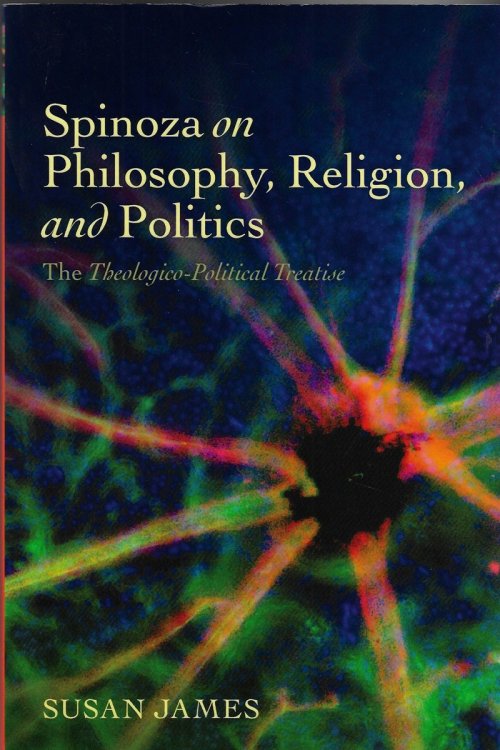 Spinoza on Philosophy, Religion, and Politics The Theologico-Political Treatise