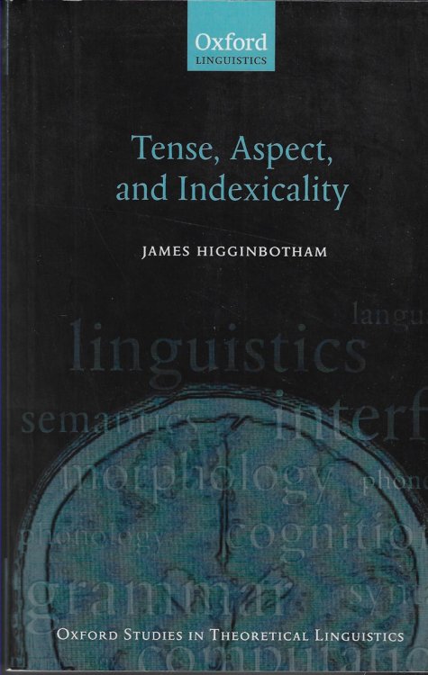 Tense, Aspect, and Indexicality (Oxford Studies in Theoretical Linguistics No.26)