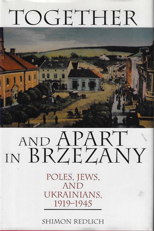 Together and Apart in Brzezany [signed] Poles, Jews, and Ukrainians, 1919-1945