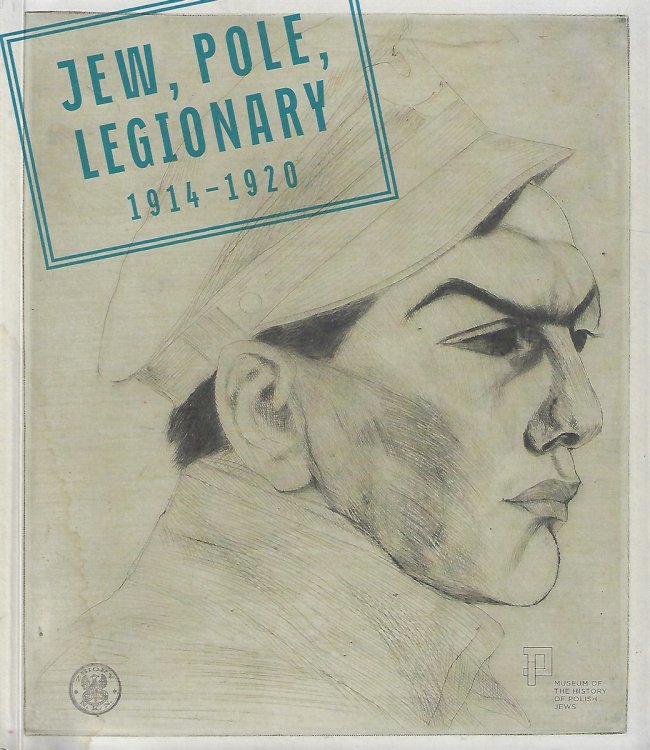 Image for Jew, Pole, Legionary: 1914 -1920 Jew, Pole, Legionary: 1914 -1920