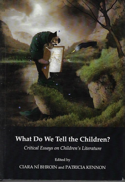 What Do We Tell the Children Critical Essays on Childrens Literature