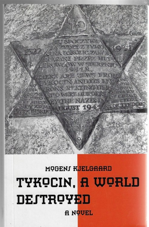 Tykocin, a World Destroyed: A Novel [signed]