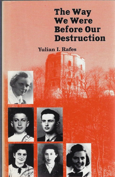 The Way We Were before Our Destruction: Lives of Jewish Students from Vilna, Who Perished During the Holocaust