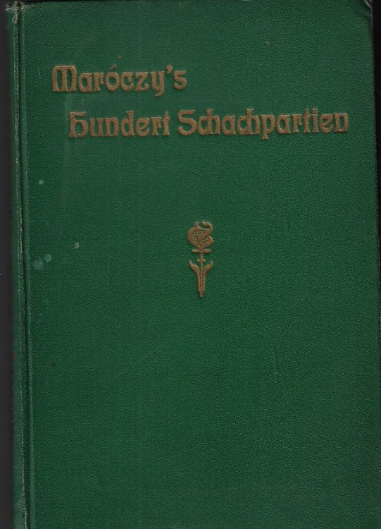 Marczy's Hundert Schachpartien: ausgewhlt und erlutert von ihm selbst