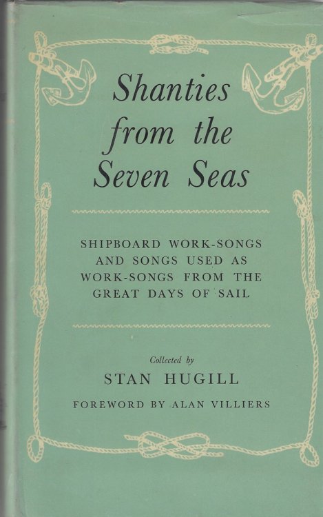 Shanties from the Seven Seas Shipboard Work-Songs and Songs Used as Work-Song from the Great Days of Sail