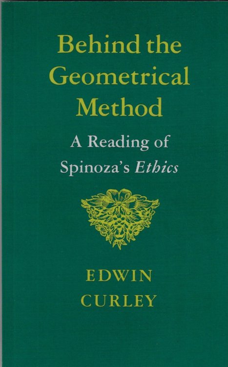Behind the Geometrical Method A Reading of Spinoza's Ethics