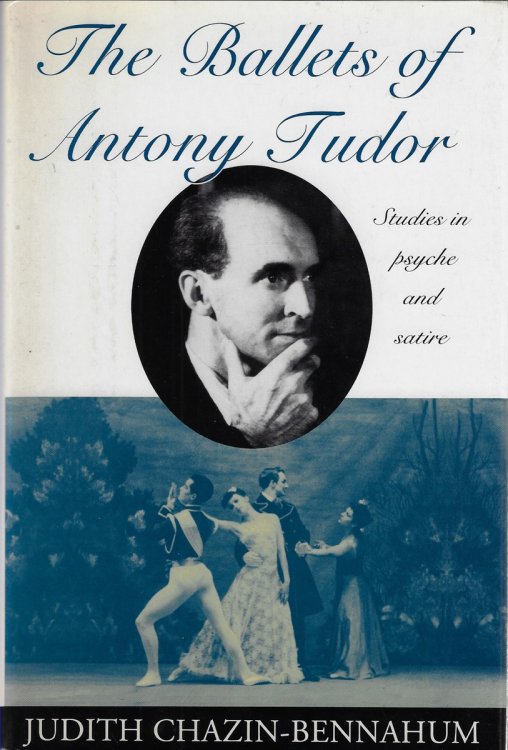 The Ballets of Antony Tudor: Studies in Psyche and Satire
