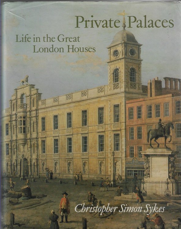 Private Palaces: Life in the Great London Houses
